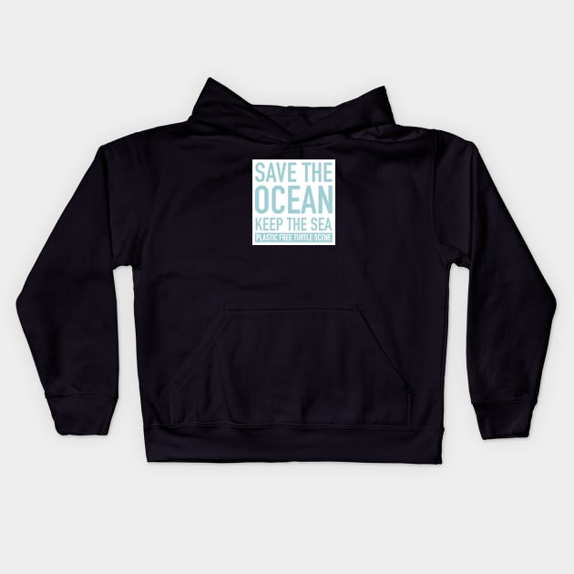 Save The Ocean Keep The Sea Plastic Free Sea Turtle Scene Kids Hoodie by underrate